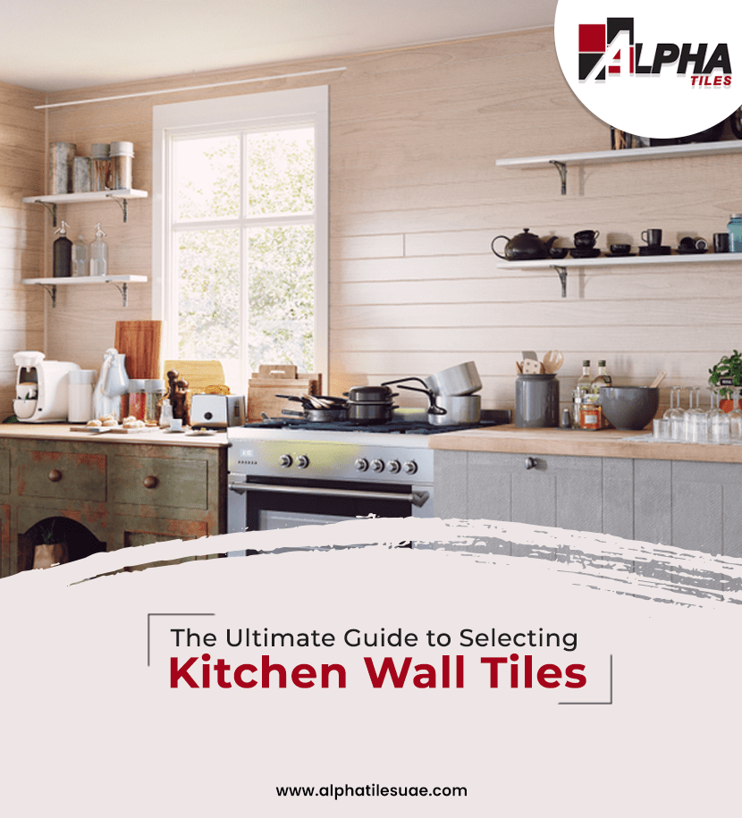 The Ultimate Guide to Selecting Kitchen Wall Tiles
