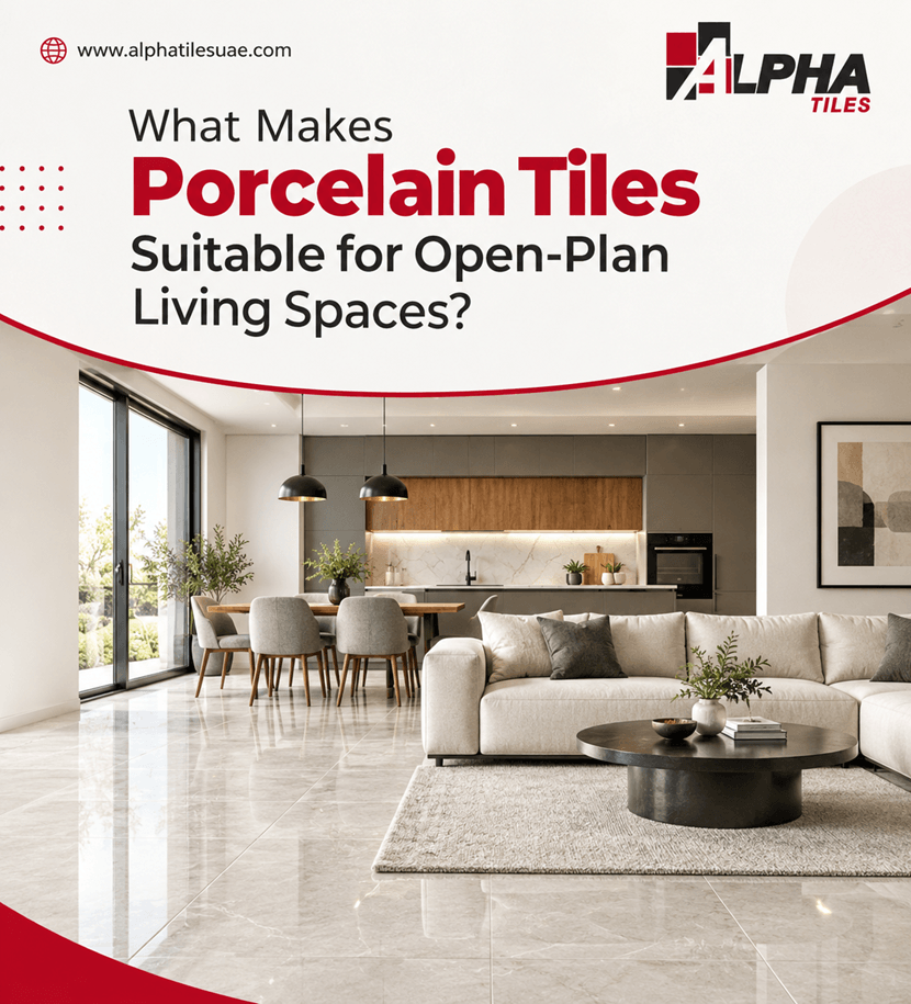 What Makes Porcelain Tiles Suitable for Open-Plan Living Spaces?